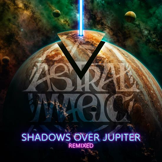 Astral Magic - Shadows Over Jupiter Remixed 2024 - cover.png